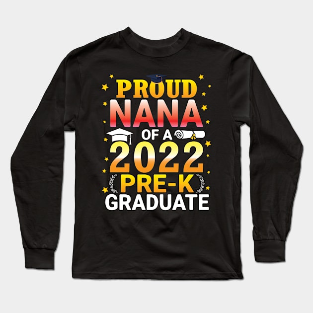 Proud Nana Of A Class Of 2022 Pre-k Graduate Senior Grandma Long Sleeve T-Shirt by bakhanh123